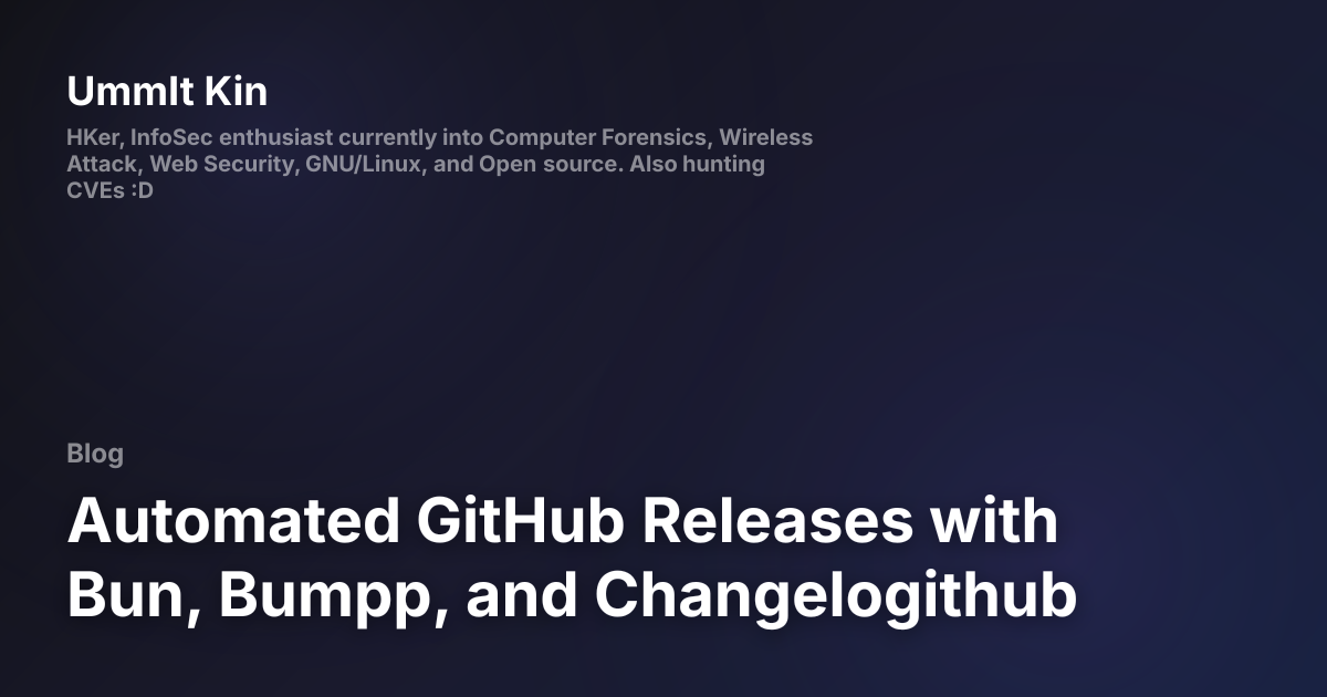 Automated GitHub Releases with Bun, Bumpp, and Changelogithub | UmmIt ...